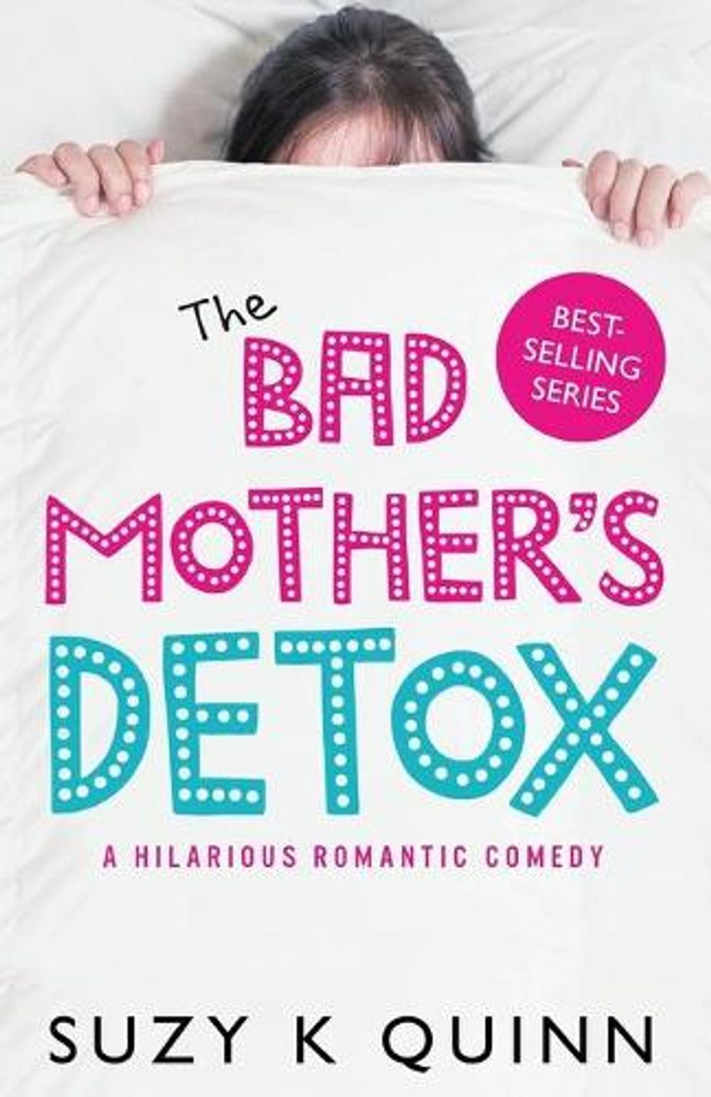 The Bad Mother's Detox by Suzy K. Quinn - ISBN: 9781785631573
