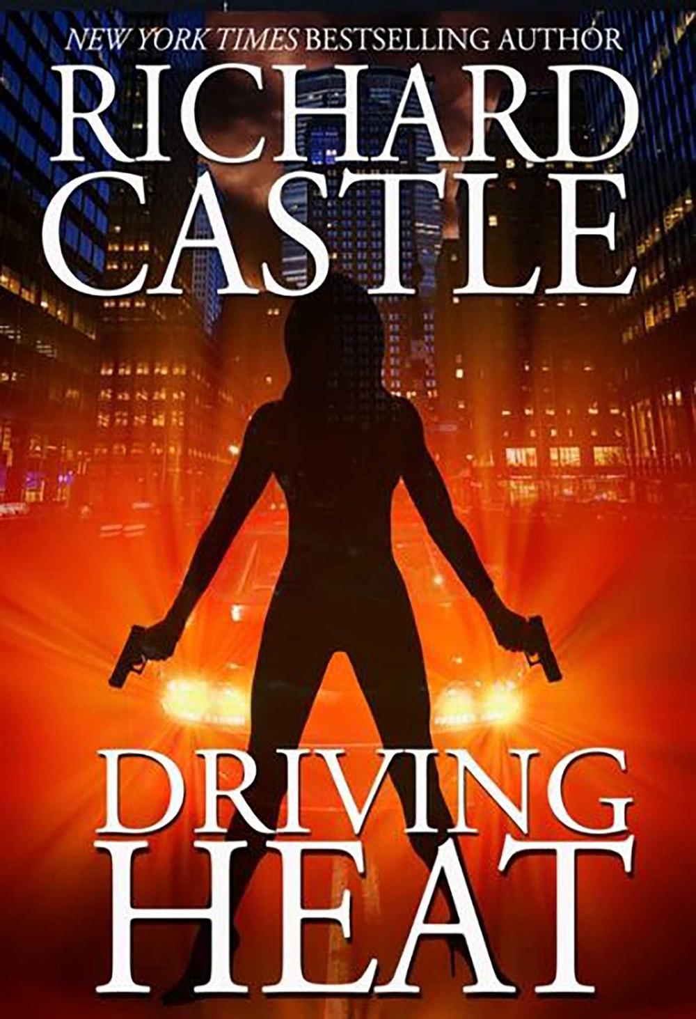 Driving Heat by Richard Castle - ISBN: 9781785650000