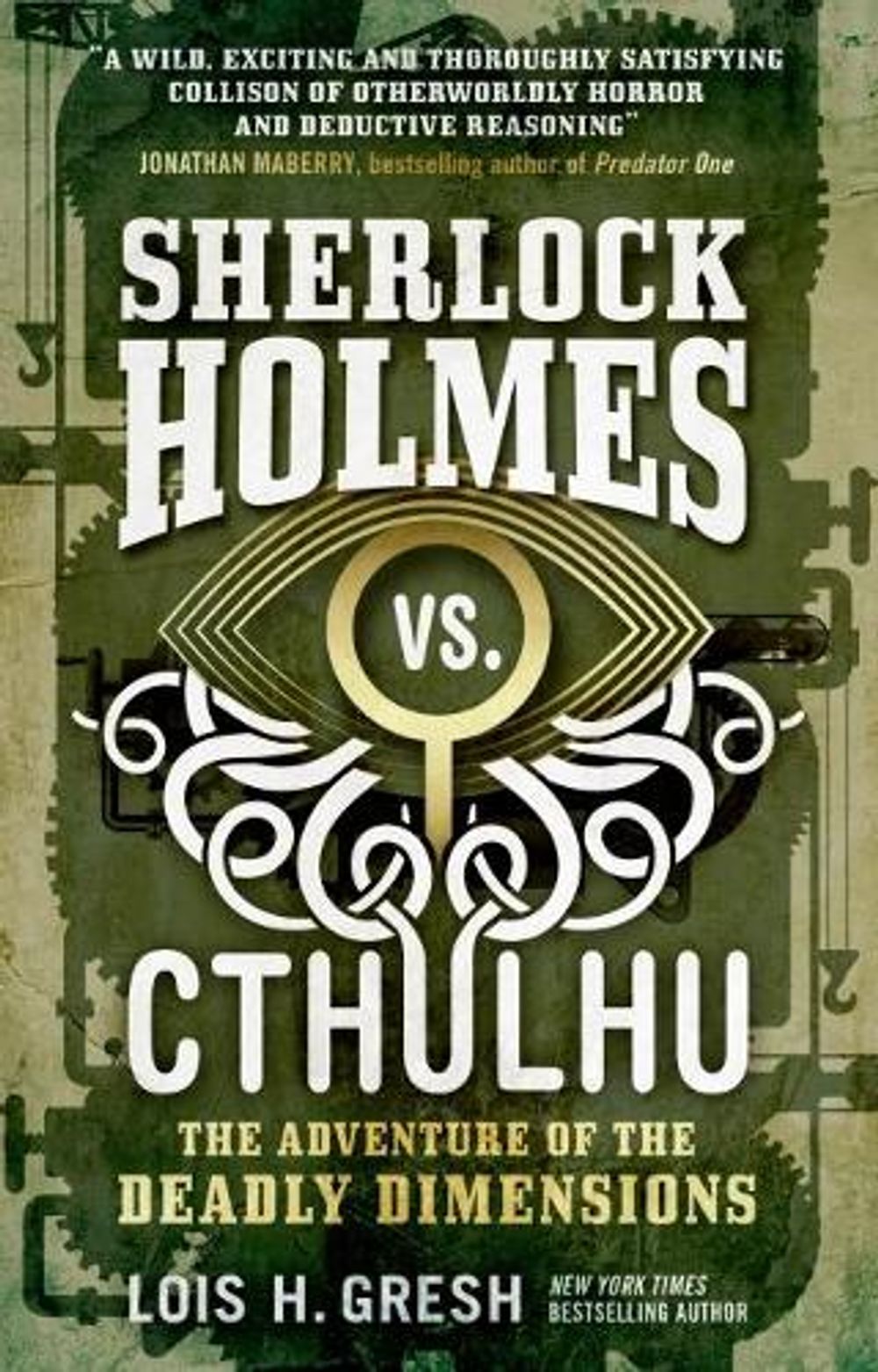 Sherlock Holmes vs. Cthulhu: The Adventure of the Deadly Dimensions by Lois H. Gresh - ISBN: 9781785652080