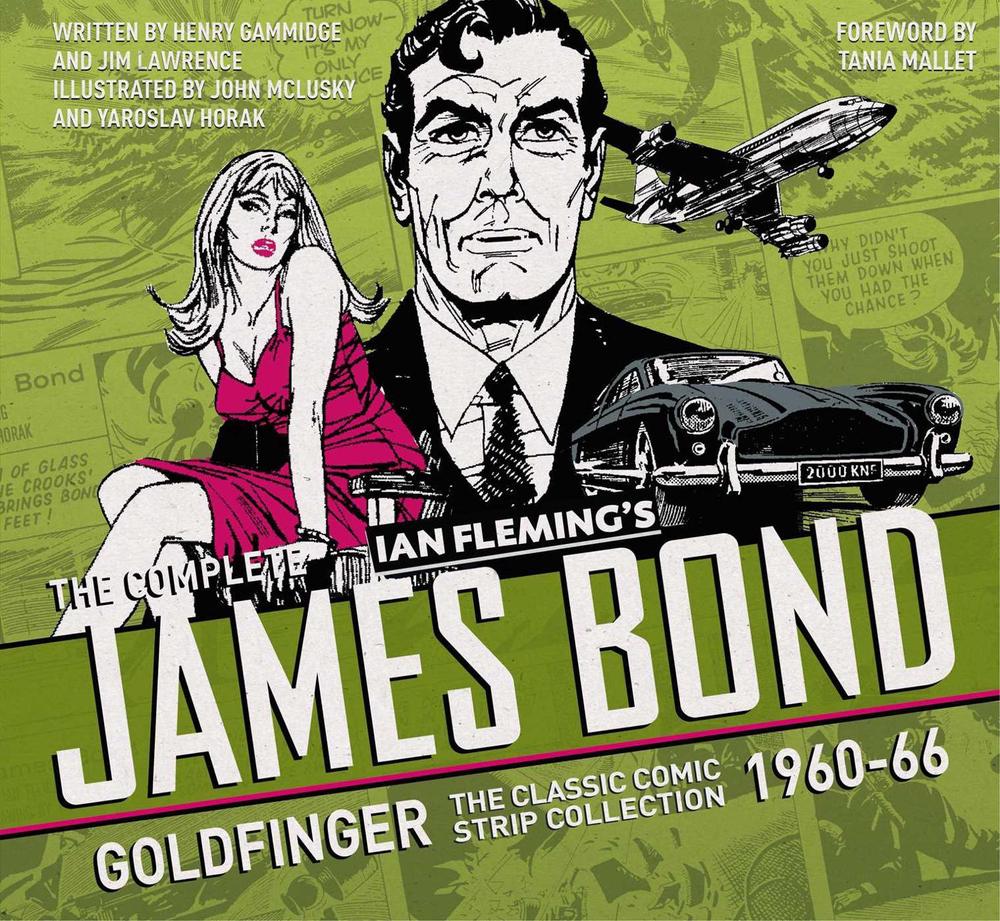 The Complete James Bond: Goldfinger - The Classic Comic Strip Collection 1960-66 by Ian Fleming - ISBN: 9781785653247