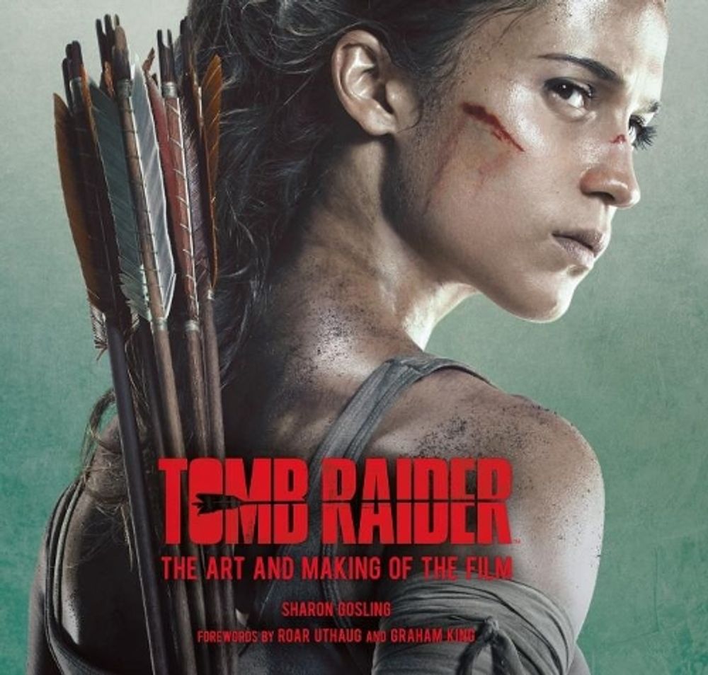 Tomb Raider: The Art and Making of the Film by Sharon Gosling - ISBN: 9781785657603