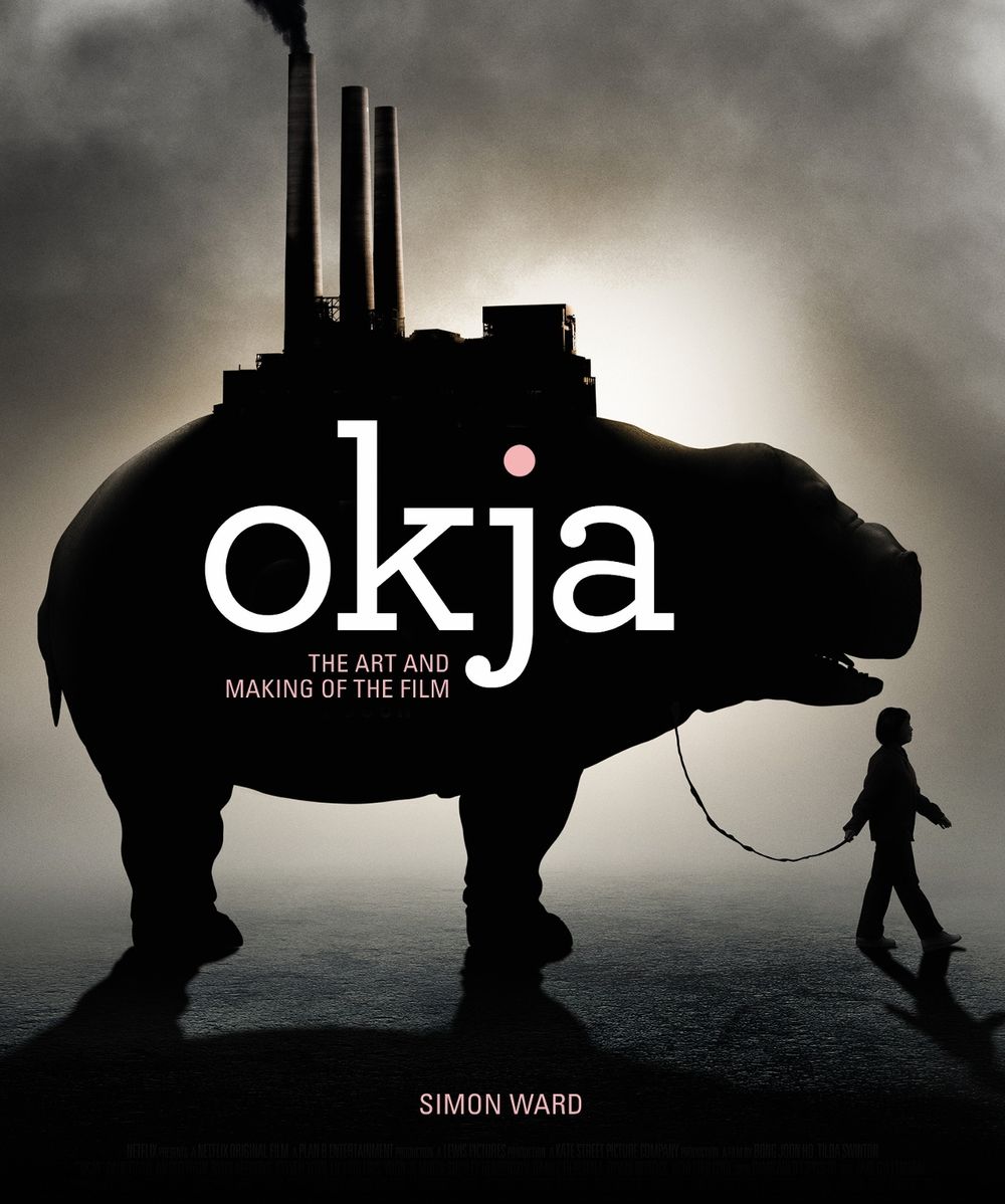Okja: The Art and Making of the Film by Simon Ward - ISBN: 9781785657634