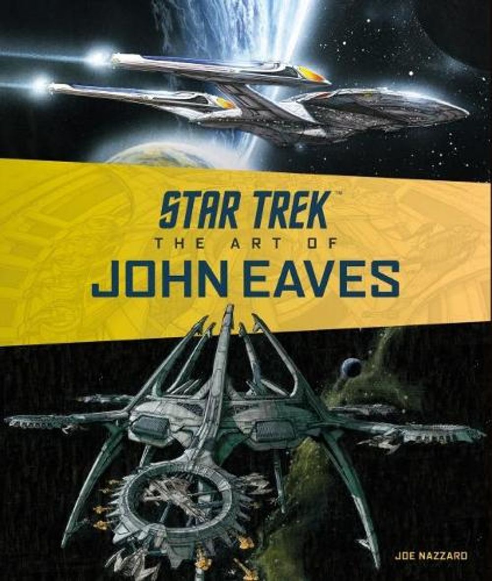 Star Trek: The Art of John Eaves by Joe Nazzaro - ISBN: 9781785659119
