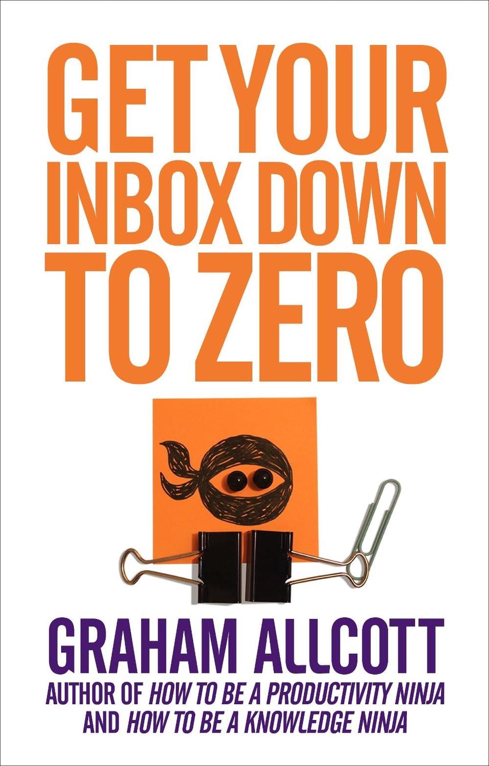 Get Your Inbox Down to Zero by Graham Allcott - ISBN: 9781785780592