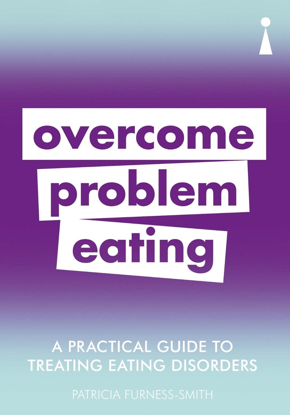 A Practical Guide to Treating Eating Disorders, 9781785784668