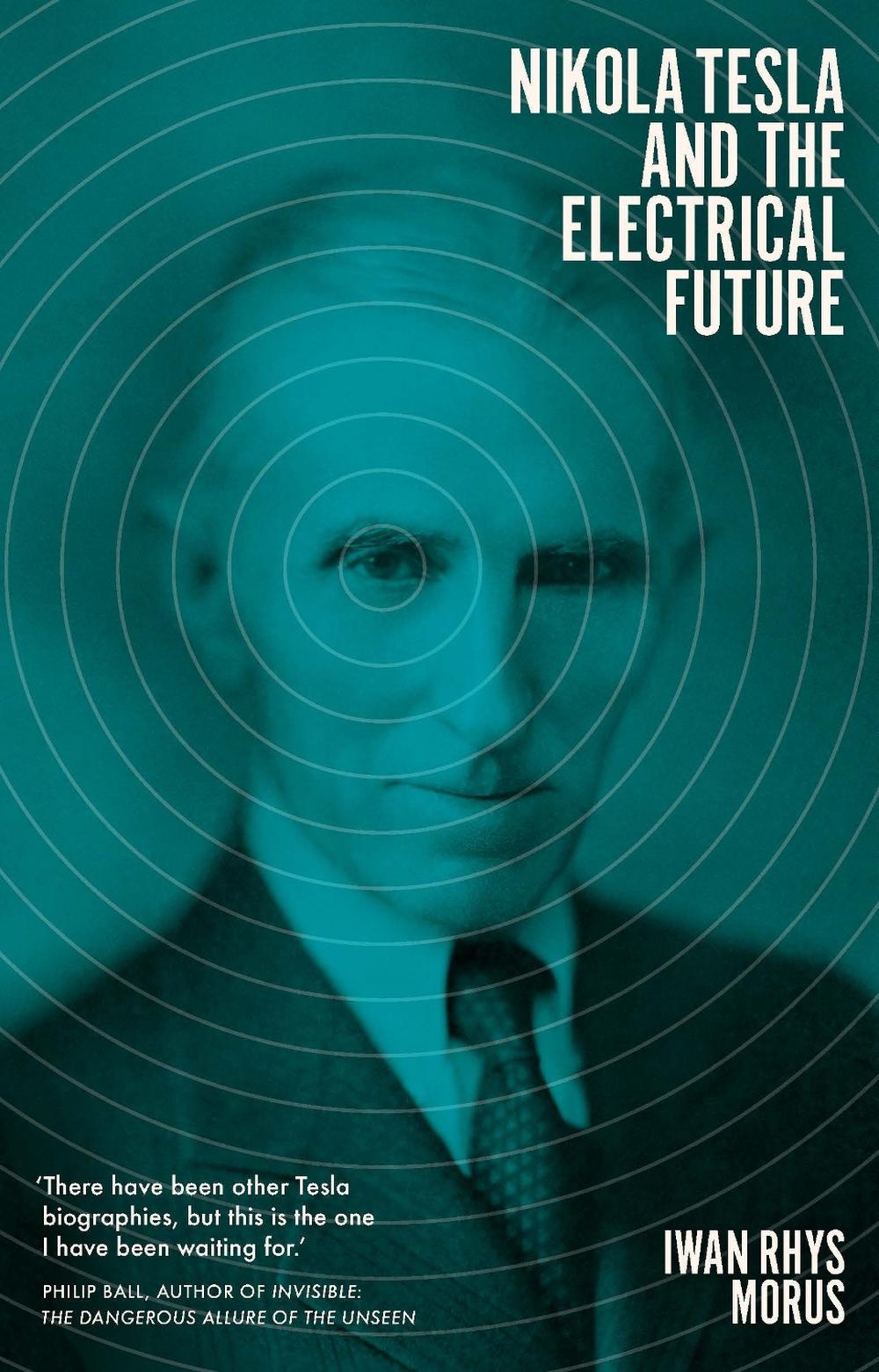 Nikola Tesla and the Electrical Future, 9781785785467