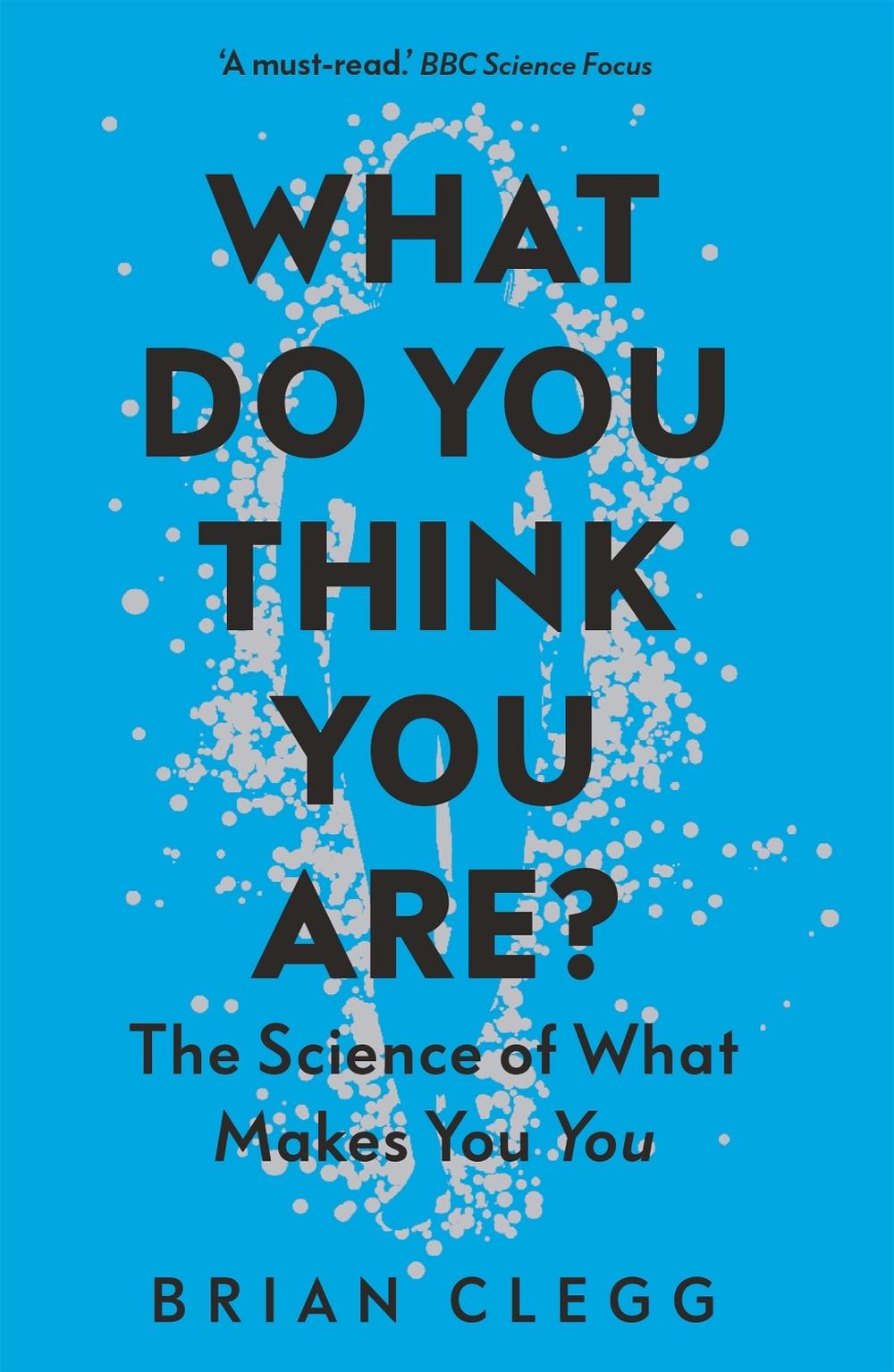 What Do You Think You Are? by Brian Clegg - ISBN: 9781785786600