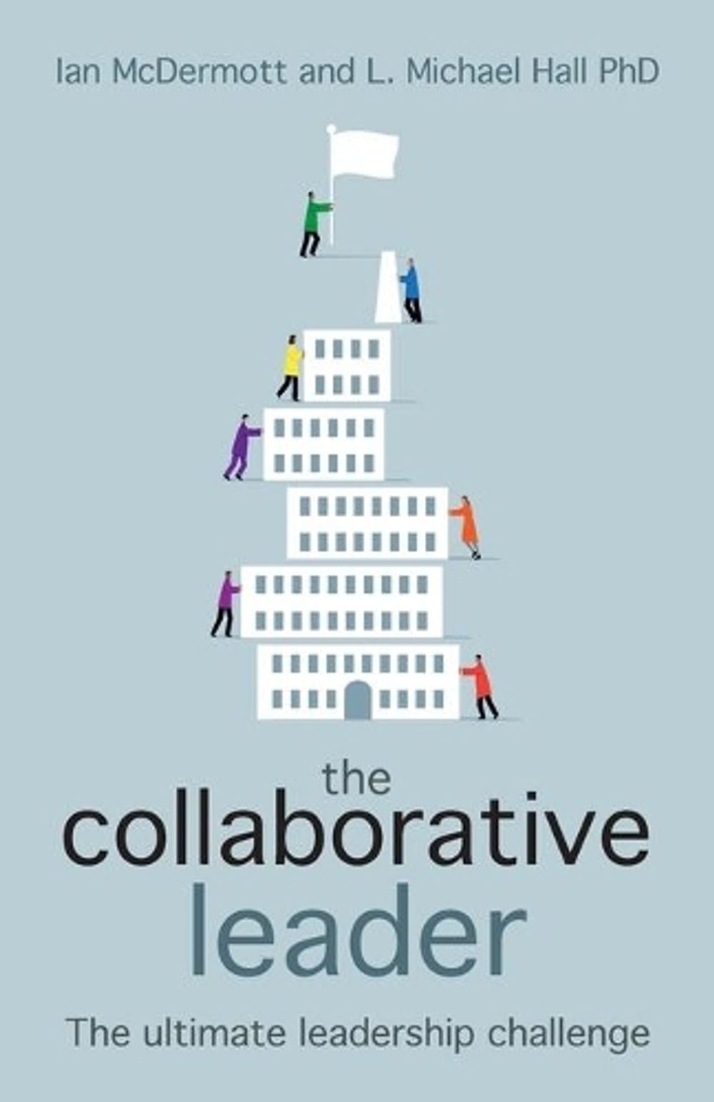 The Collaborative Leader by L. Michael Hall - ISBN: 9781785830099