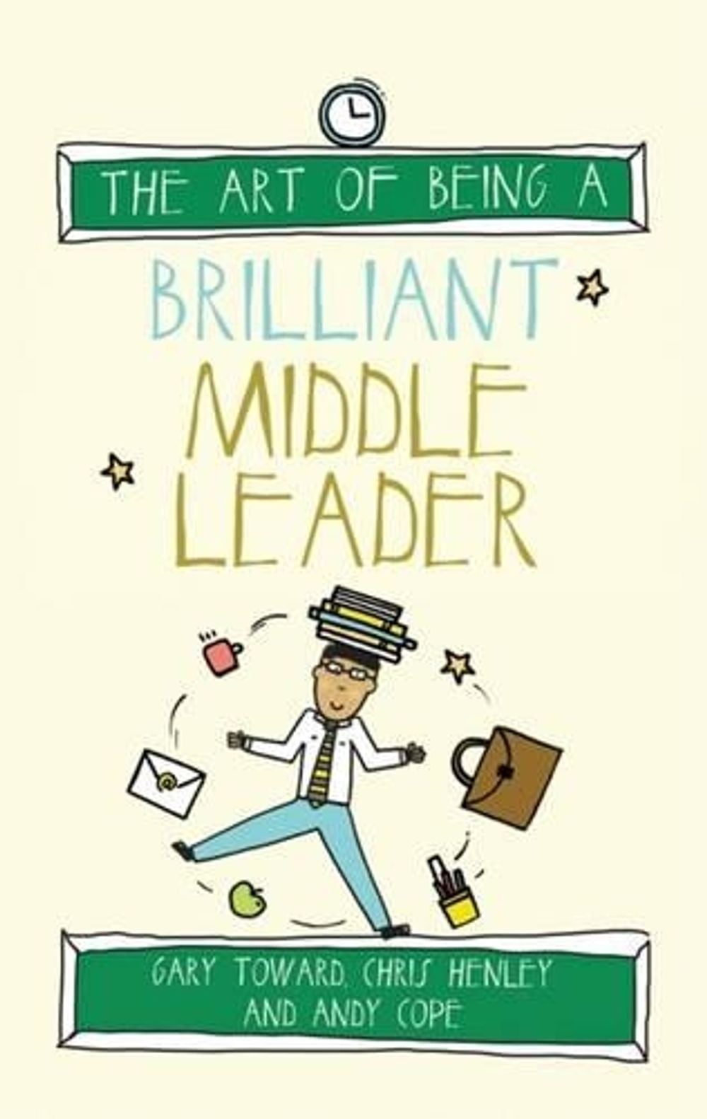 The Art of Being a Brilliant Middle Leader by Andy Cope - ISBN: 9781785830235