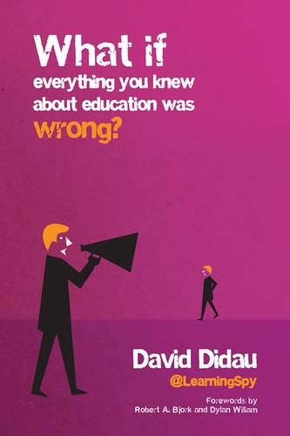 What if everything you knew about education was wrong? by David Didau - ISBN: 9781785831577