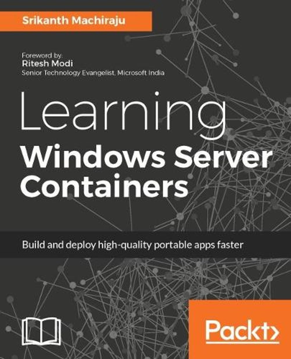 Learning Windows Server Containers by Srikanth Machiraju - ISBN: 9781785887932