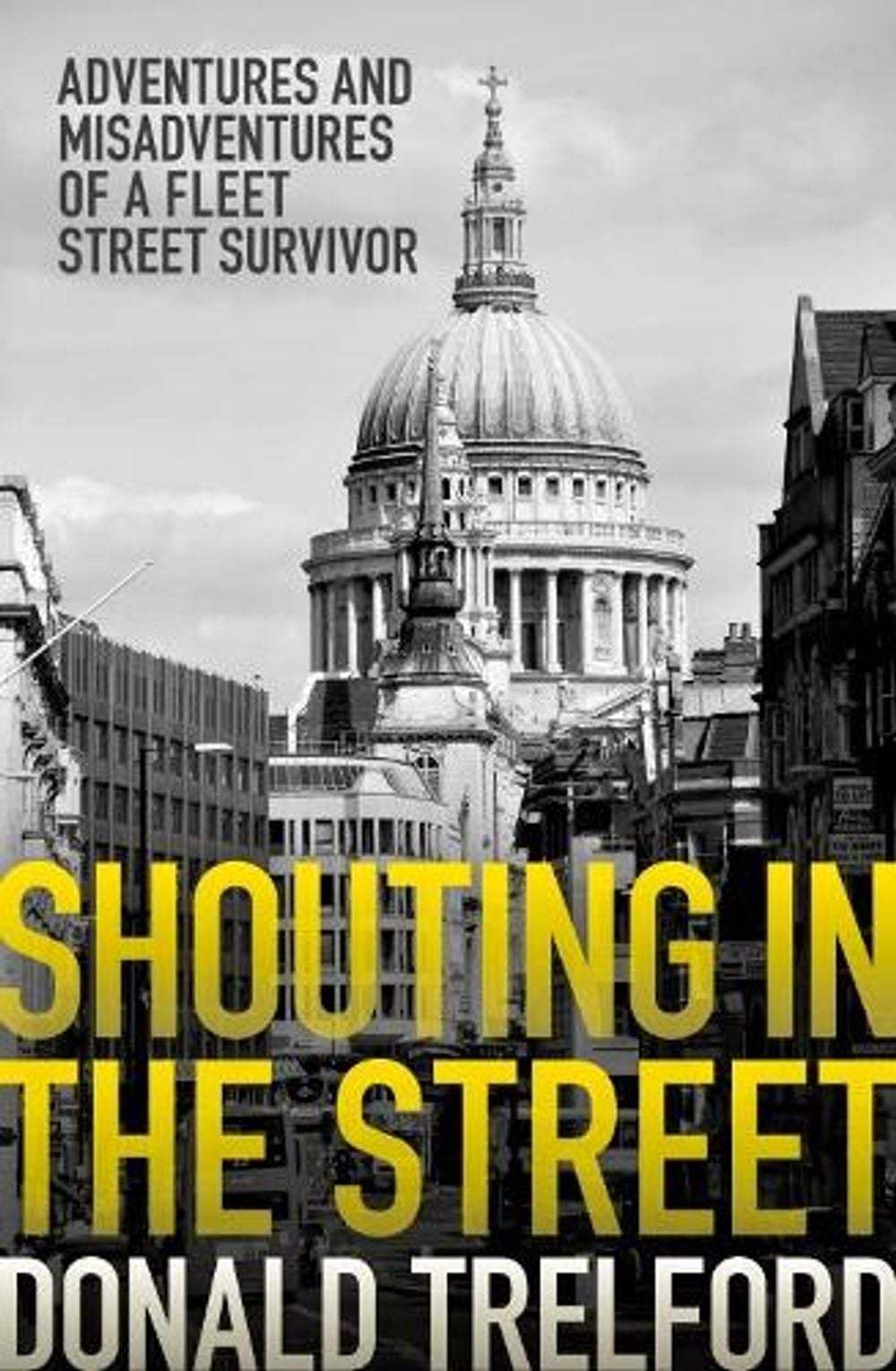Shouting in the Street by Donald Trelford - ISBN: 9781785902529