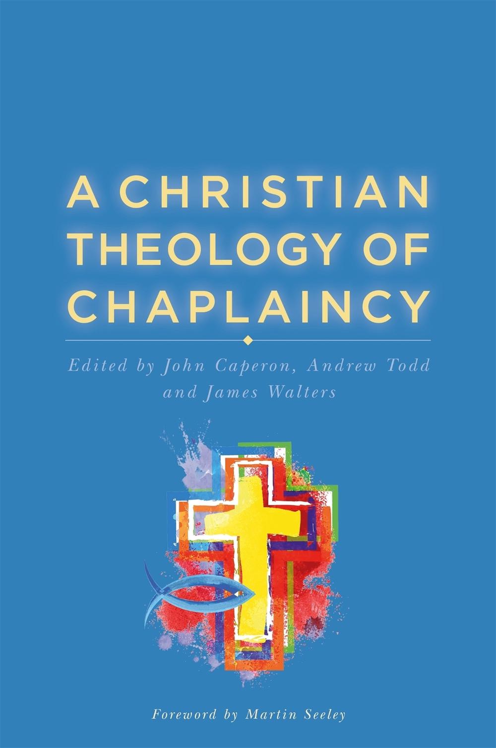 A Christian Theology of Chaplaincy by John Caperon - ISBN: 9781785920905