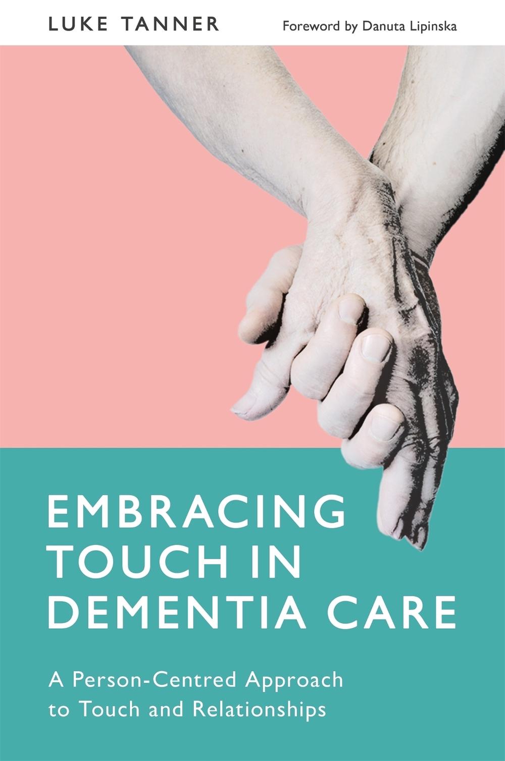 Embracing Touch in Dementia Care, 9781785921094
