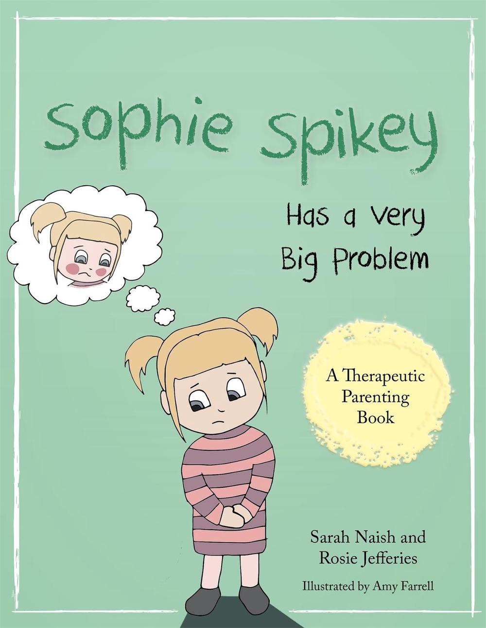 Sophie Spikey Has a Very Big Problem by Sarah Naish - ISBN: 9781785921414