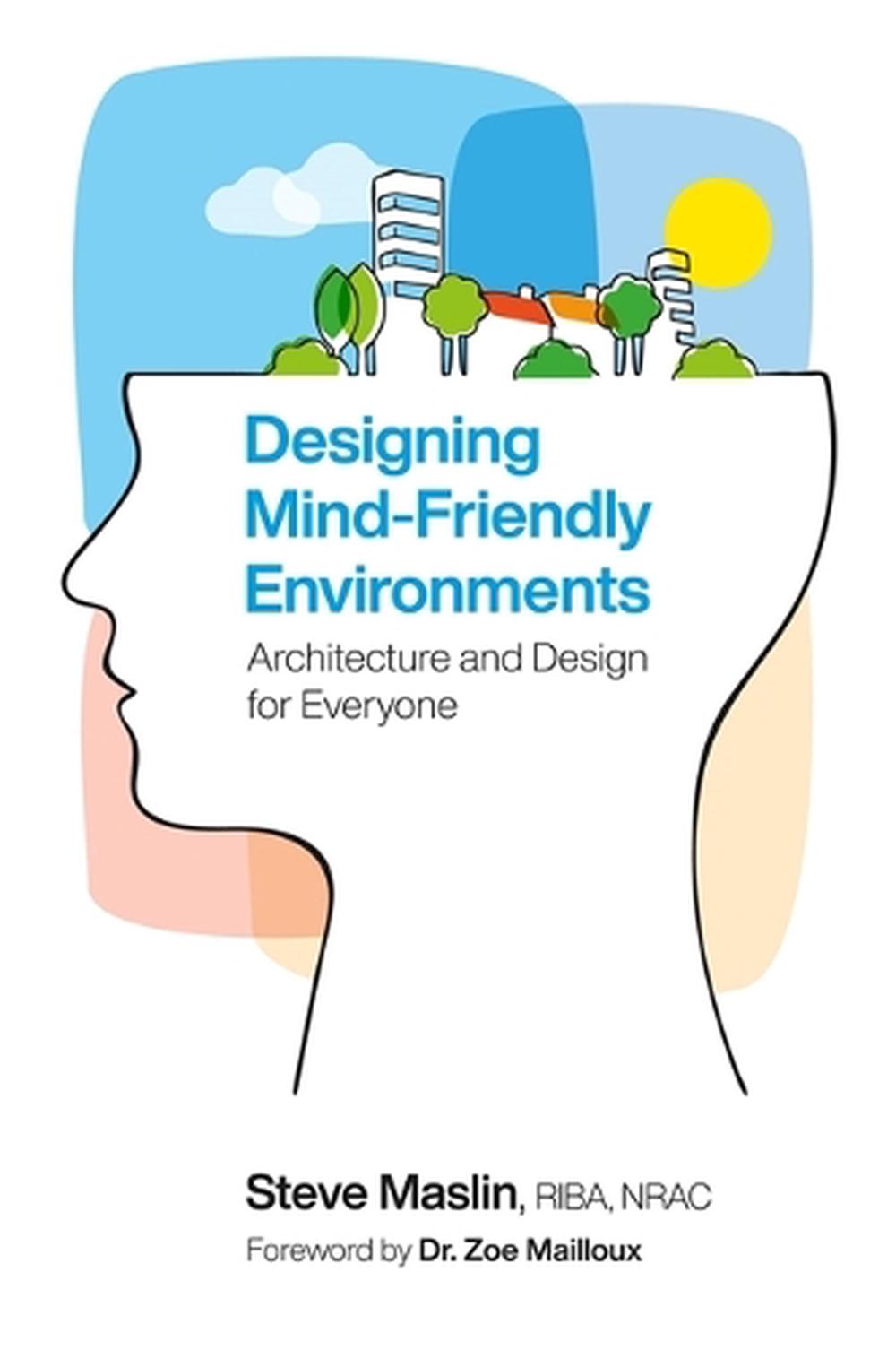 Designing Mind-Friendly Environments, 9781785921421