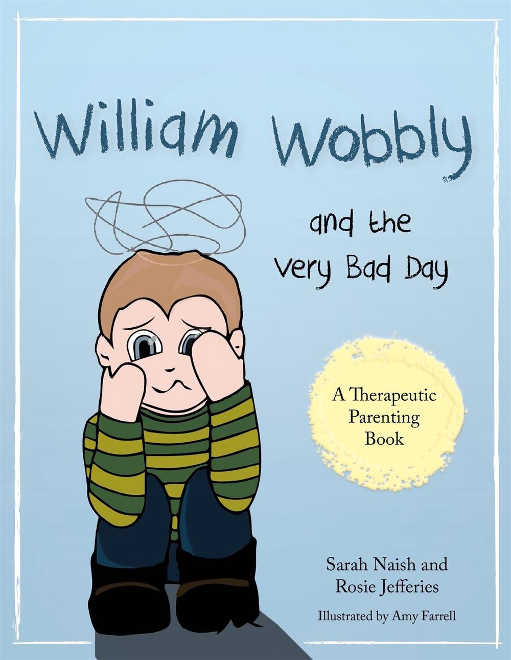 William Wobbly and the Very Bad Day by Sarah Naish - ISBN: 9781785921513