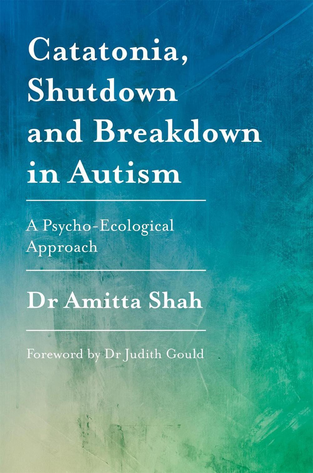 Catatonia, Shutdown and Breakdown in Autism, 9781785922497
