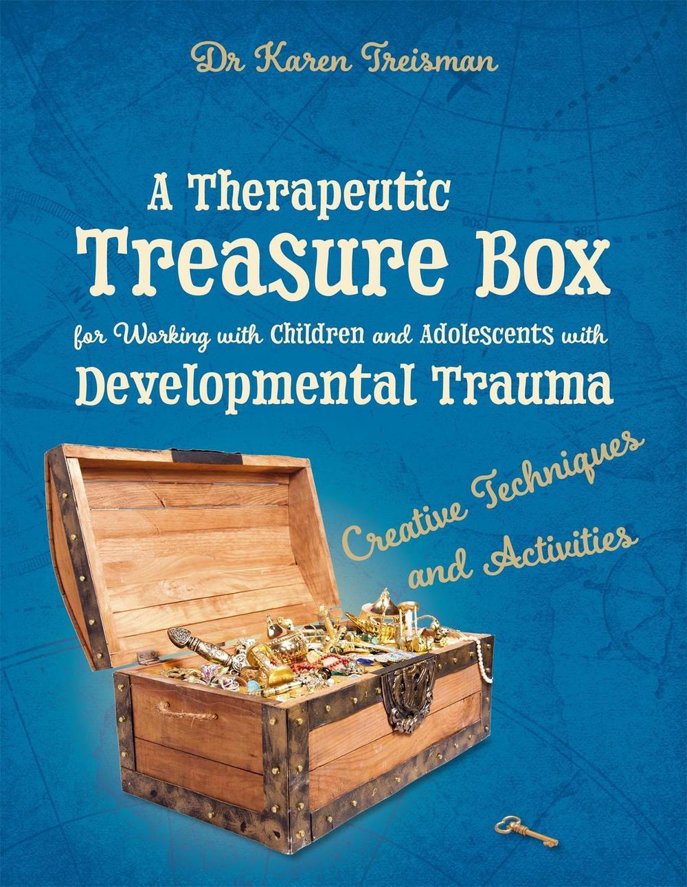 A Therapeutic Treasure Box for Working with Children and Adolescents with Developmental Trauma, 9781785922633