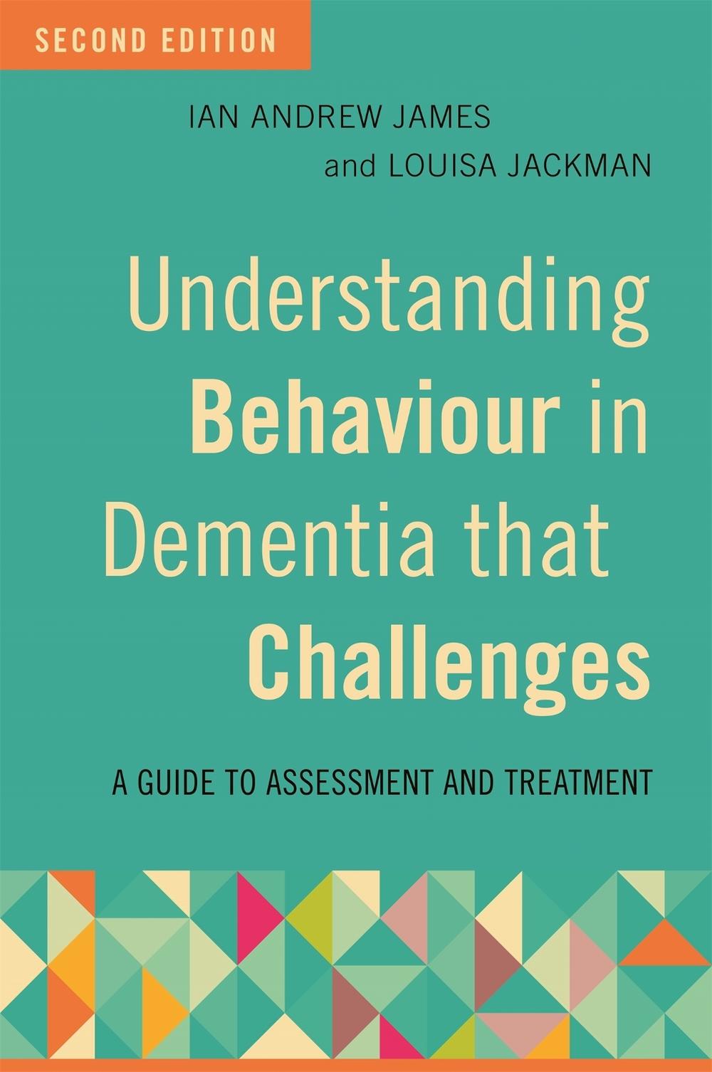 Understanding Behaviour in Dementia that Challenges, Second Edition, 9781785922640