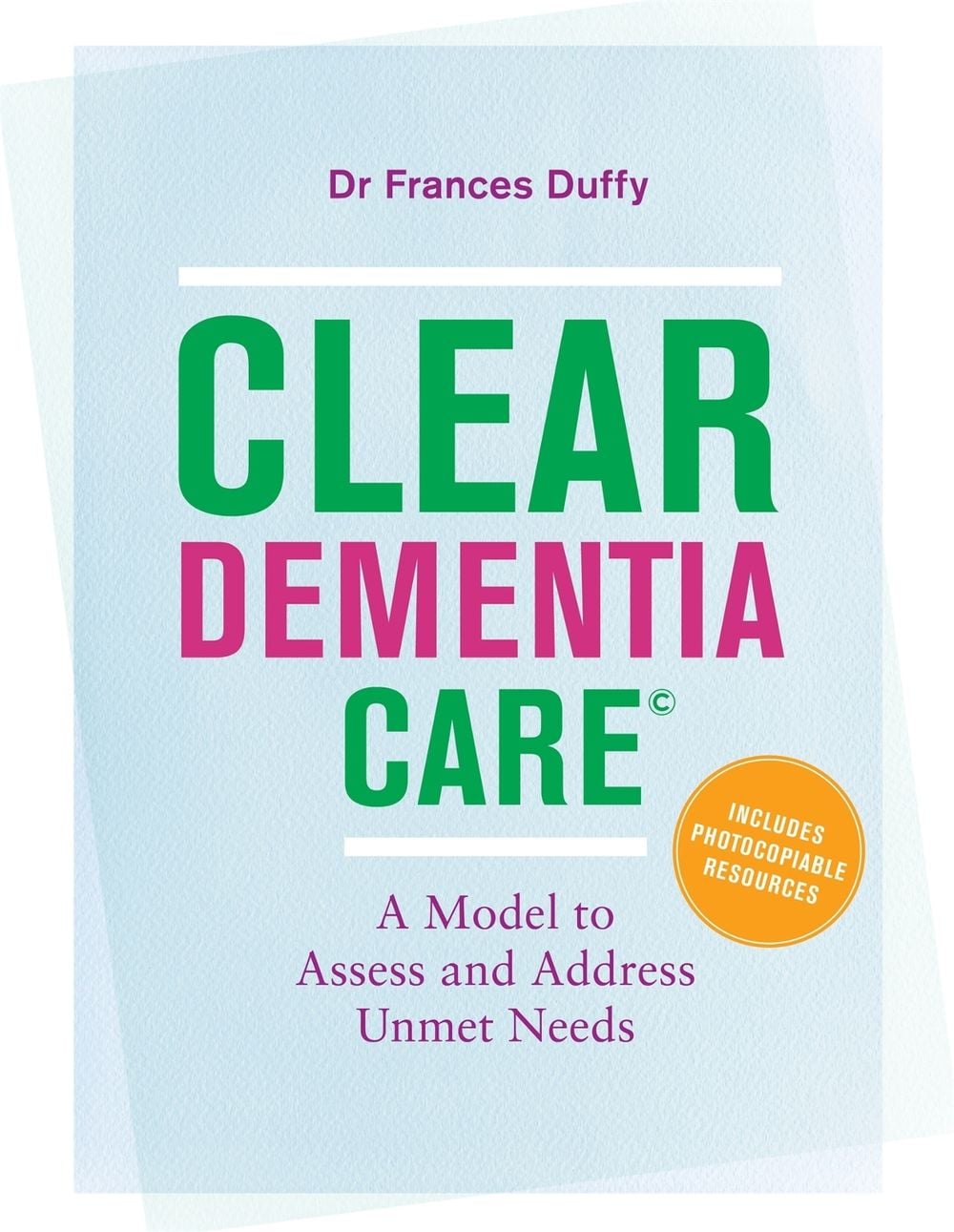 CLEAR Dementia Care© by Dr MF Duffy - ISBN: 9781785922763