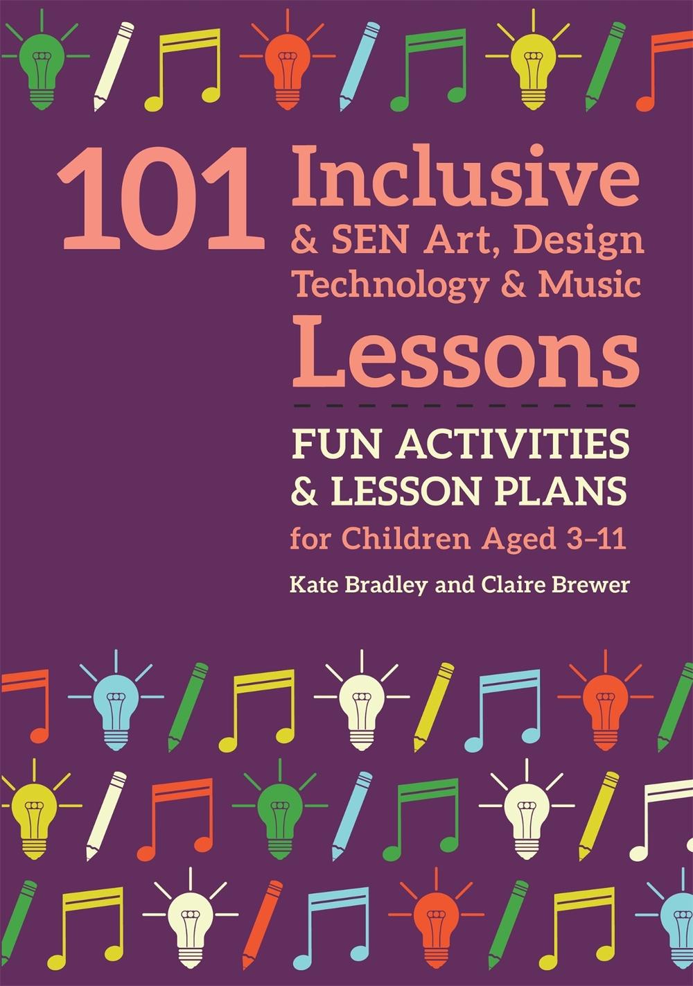 101 Inclusive and SEN Art, Design Technology and Music Lessons, 9781785923692