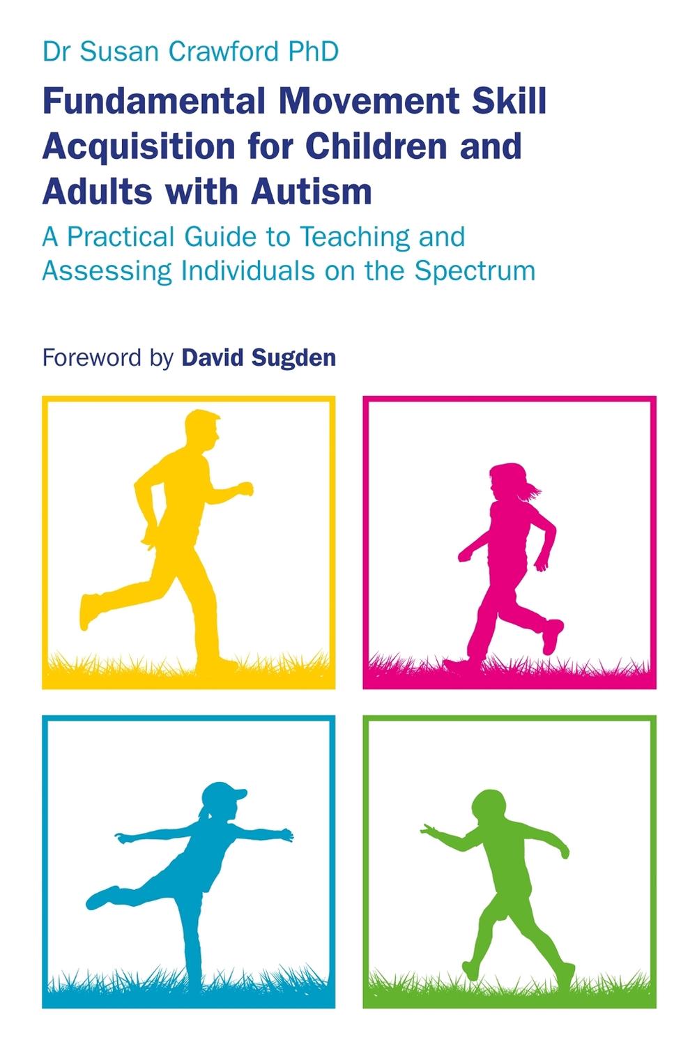 Fundamental Movement Skill Acquisition for Children and Adults with Autism, 9781785923722