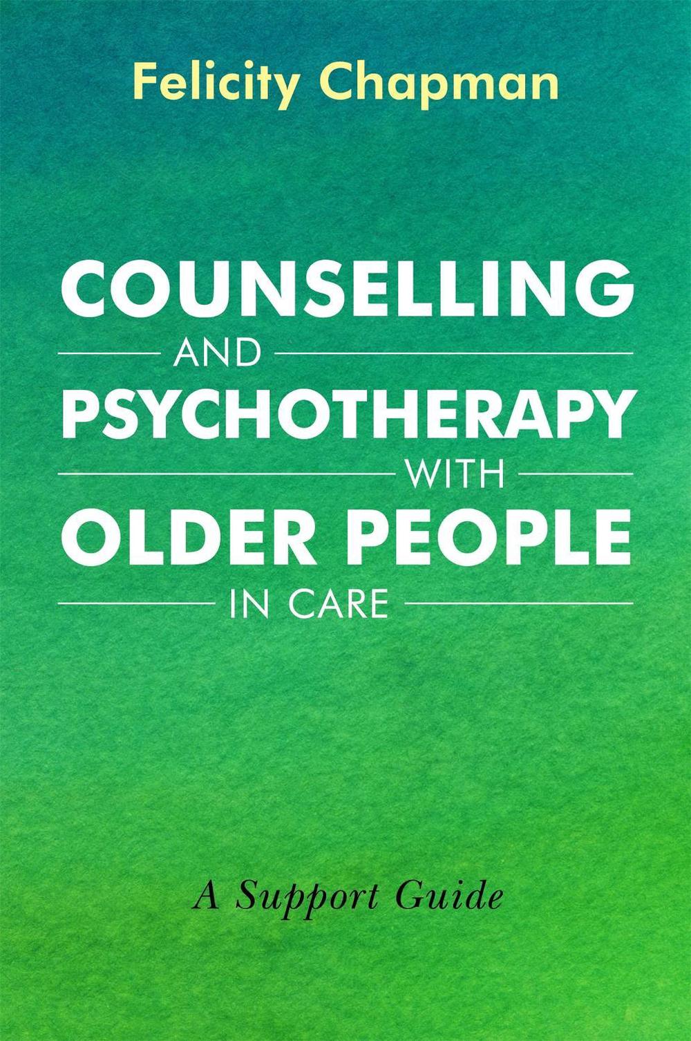 Counselling and Psychotherapy with Older People in Care, 9781785923968