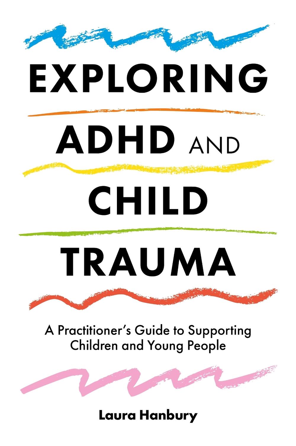 Exploring ADHD and Child Trauma, 9781785925207