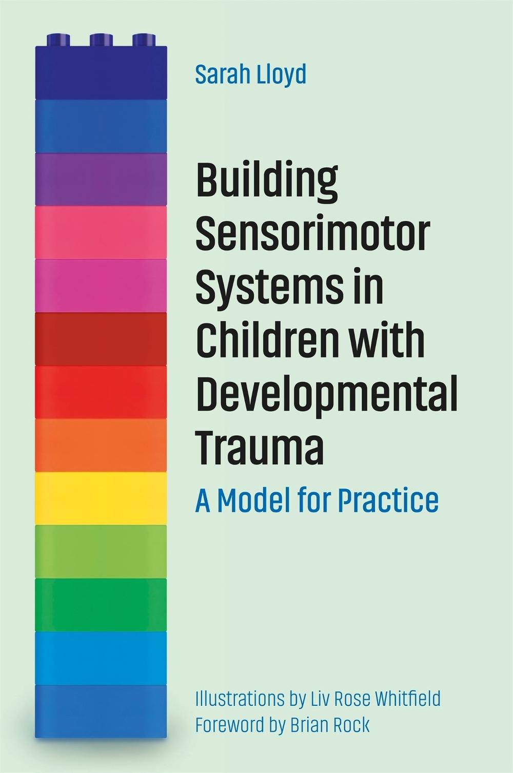 Building Sensorimotor Systems in Children with Developmental Trauma, 9781785926297
