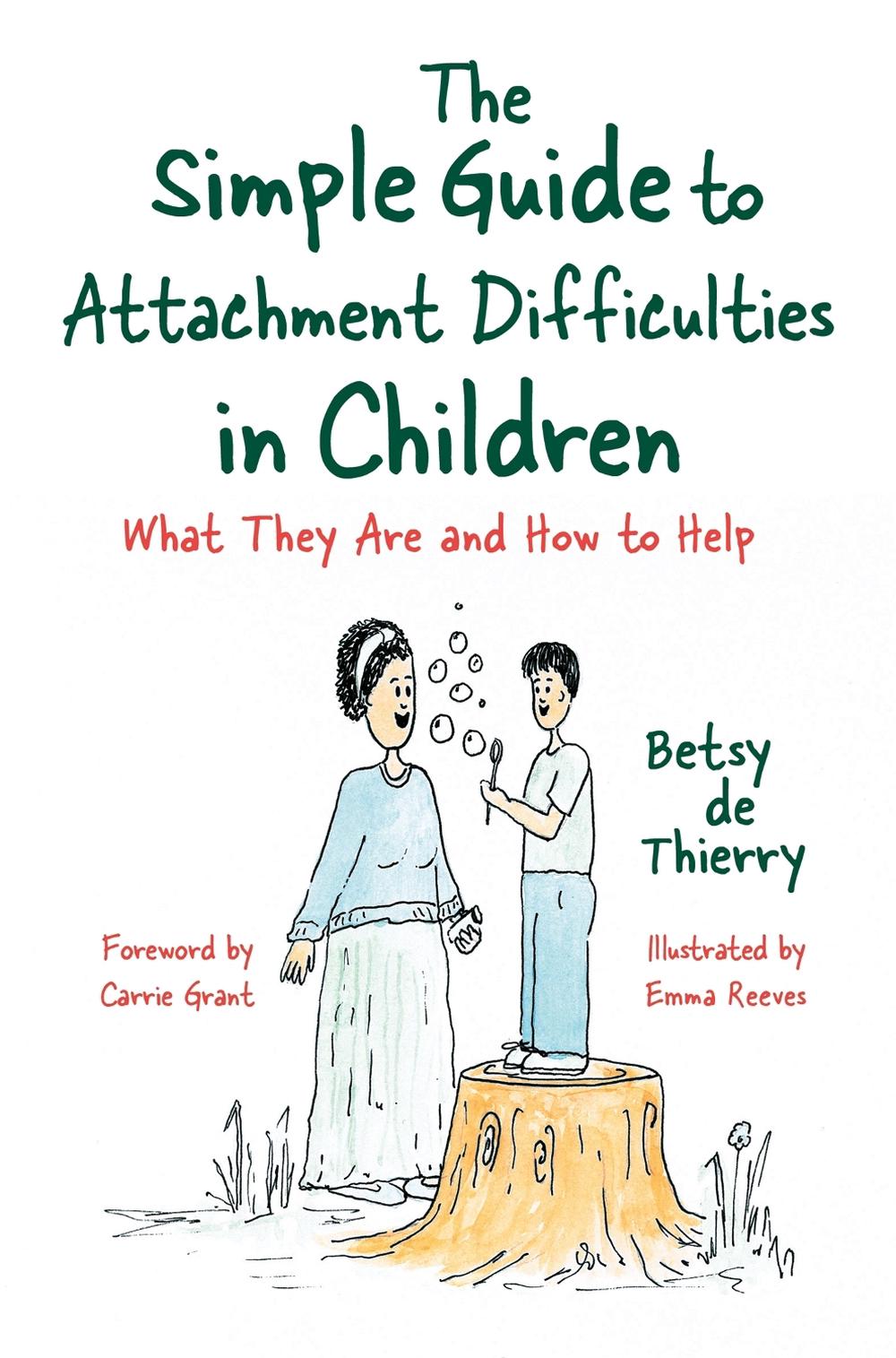 The Simple Guide to Attachment Difficulties in Children, 9781785926396