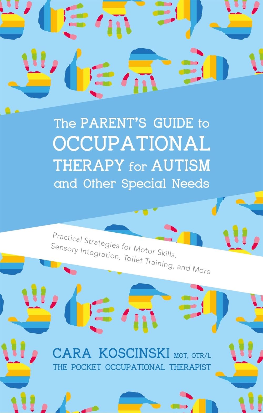 The Parent's Guide to Occupational Therapy for Autism and Other Special Needs, 9781785927058