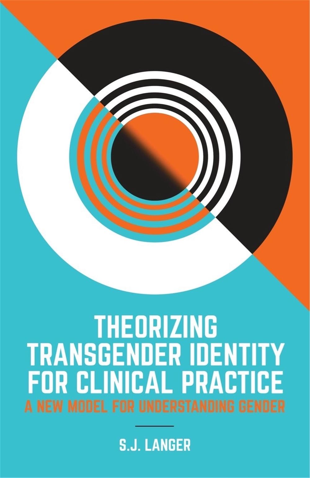 Theorizing Transgender Identity for Clinical Practice, 9781785927652