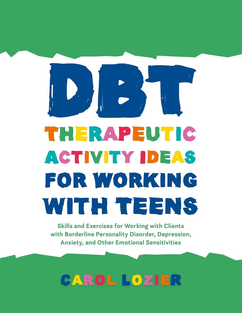 DBT Therapeutic Activity Ideas for Working with Teens, 9781785927850