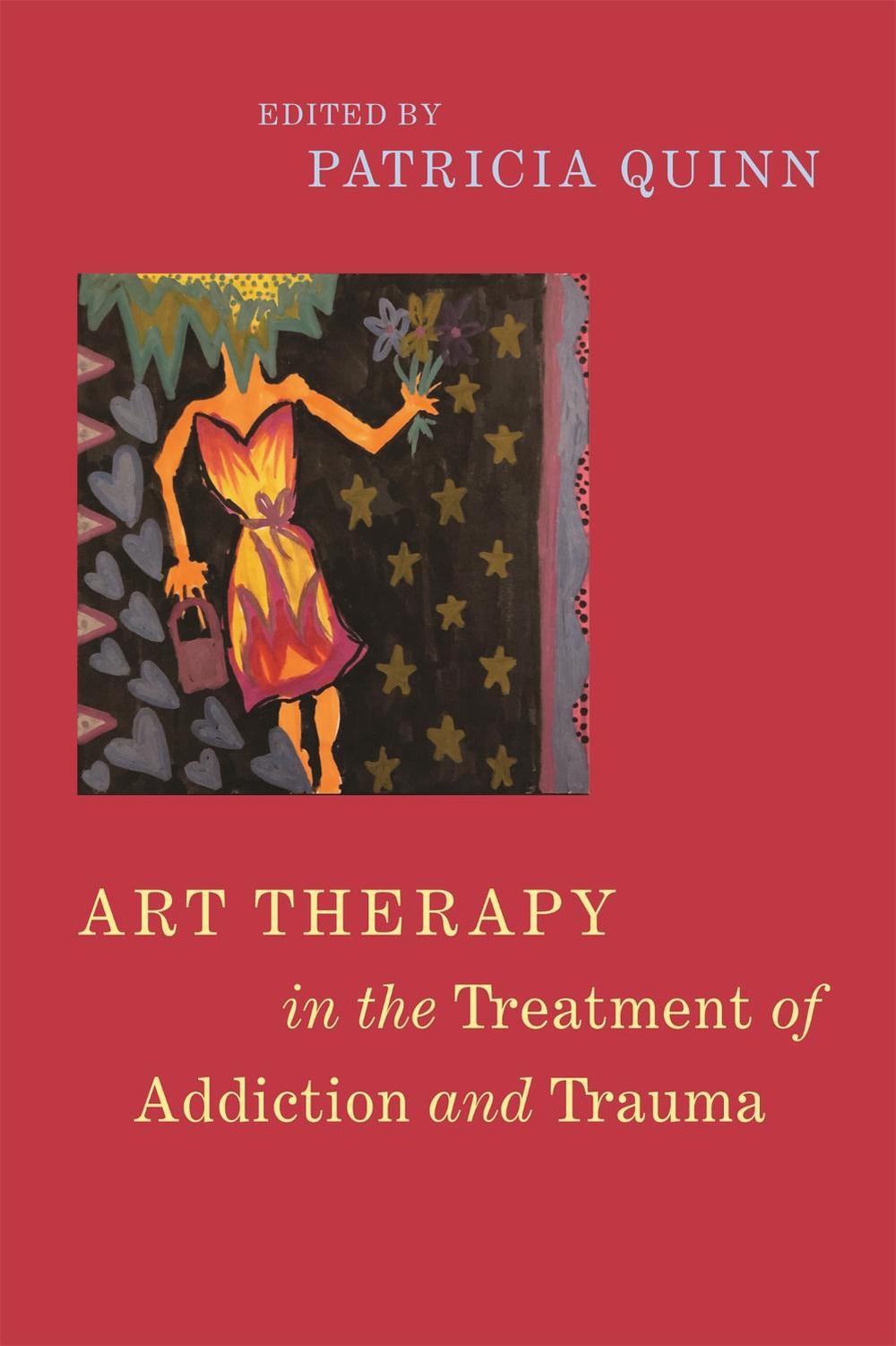 Art Therapy in the Treatment of Addiction and Trauma, 9781785927867