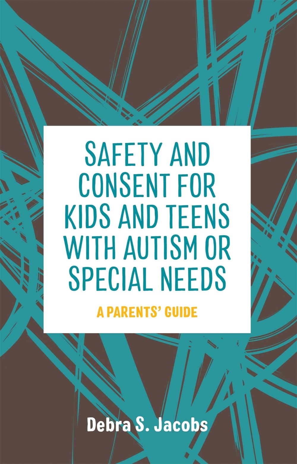 Safety and Consent for Kids and Teens with Autism or Special Needs, 9781785928284