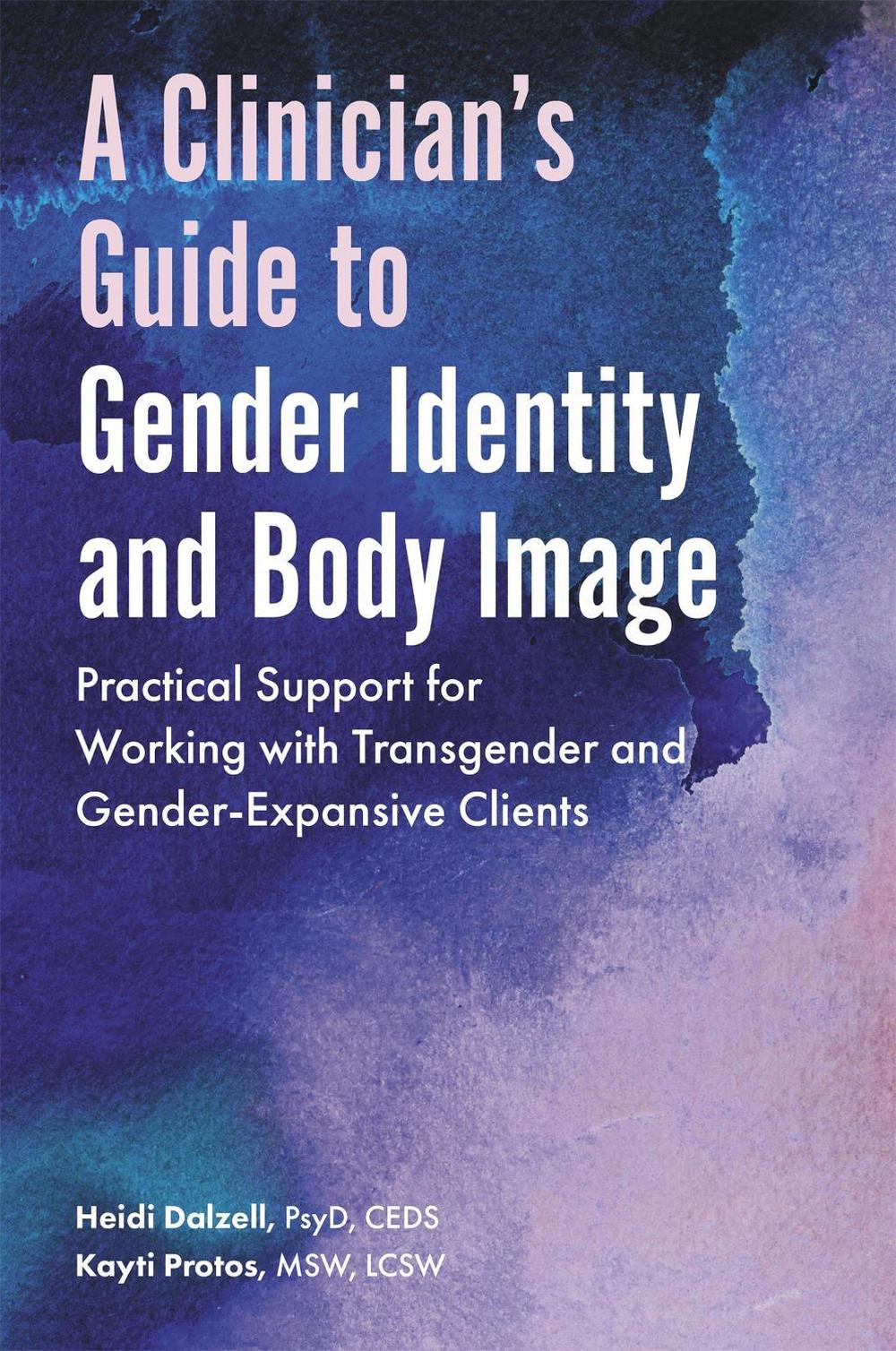 A Clinician's Guide to Gender Identity and Body Image, 9781785928307