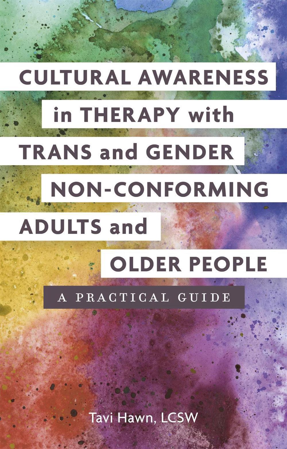 Cultural Awareness in Therapy with Trans and Gender Non-Conforming Adults and Older People by Tavi Hawn - ISBN: 9781785928383