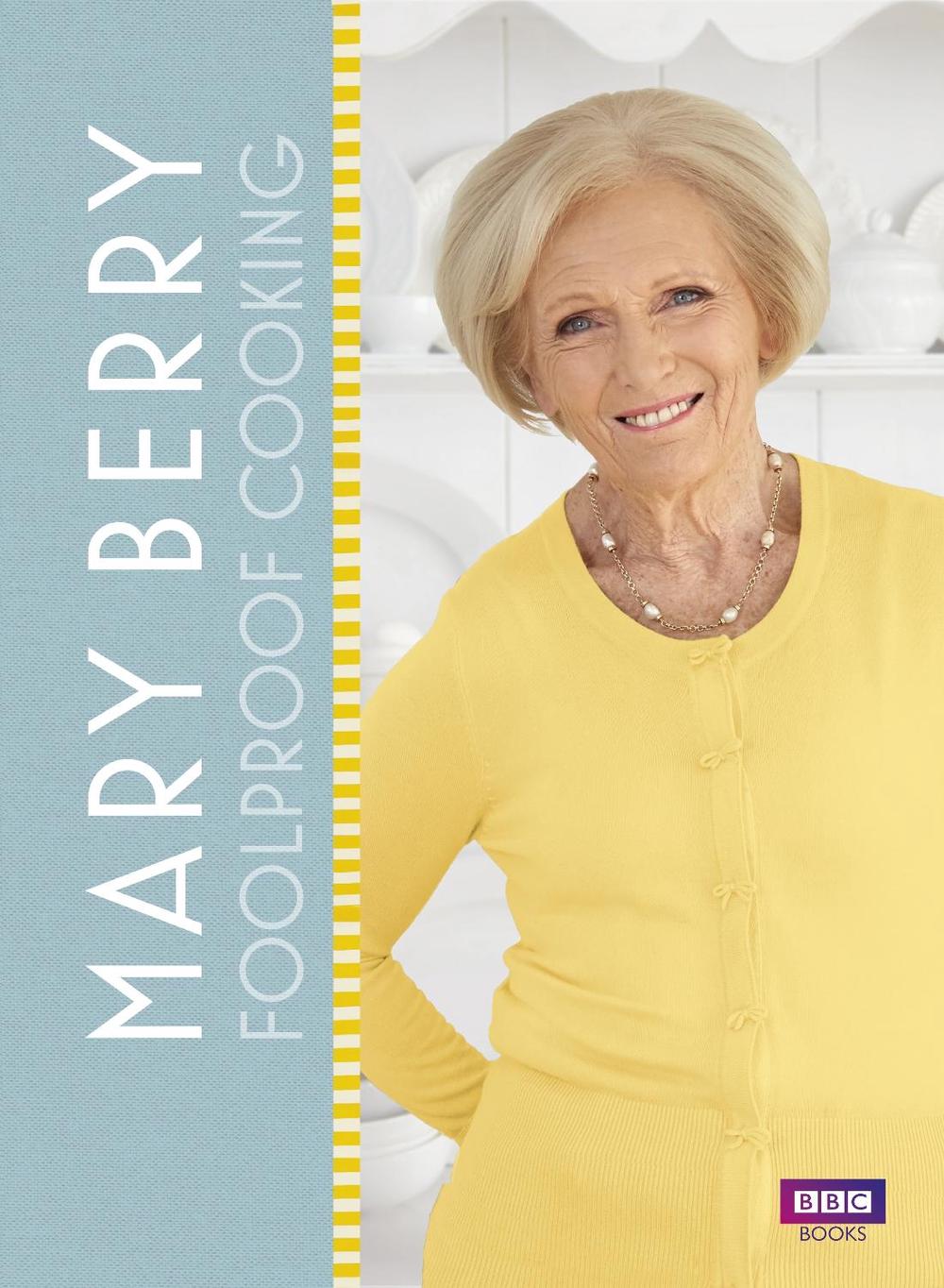 Mary Berry: Foolproof Cooking by Mary Berry - ISBN: 9781785940514