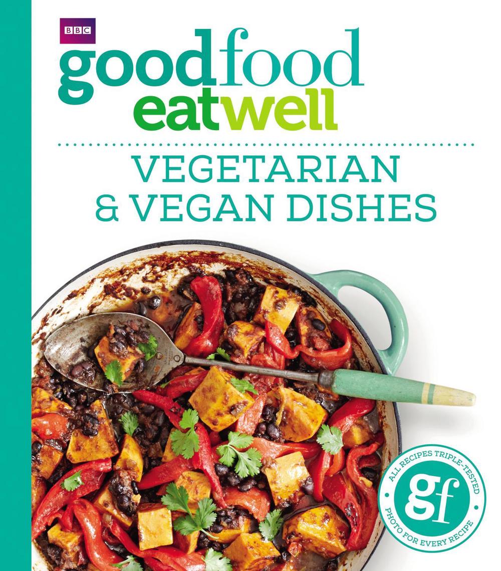 Good Food Eat Well: Vegetarian and Vegan Dishes by Good Food Guides - ISBN: 9781785941979