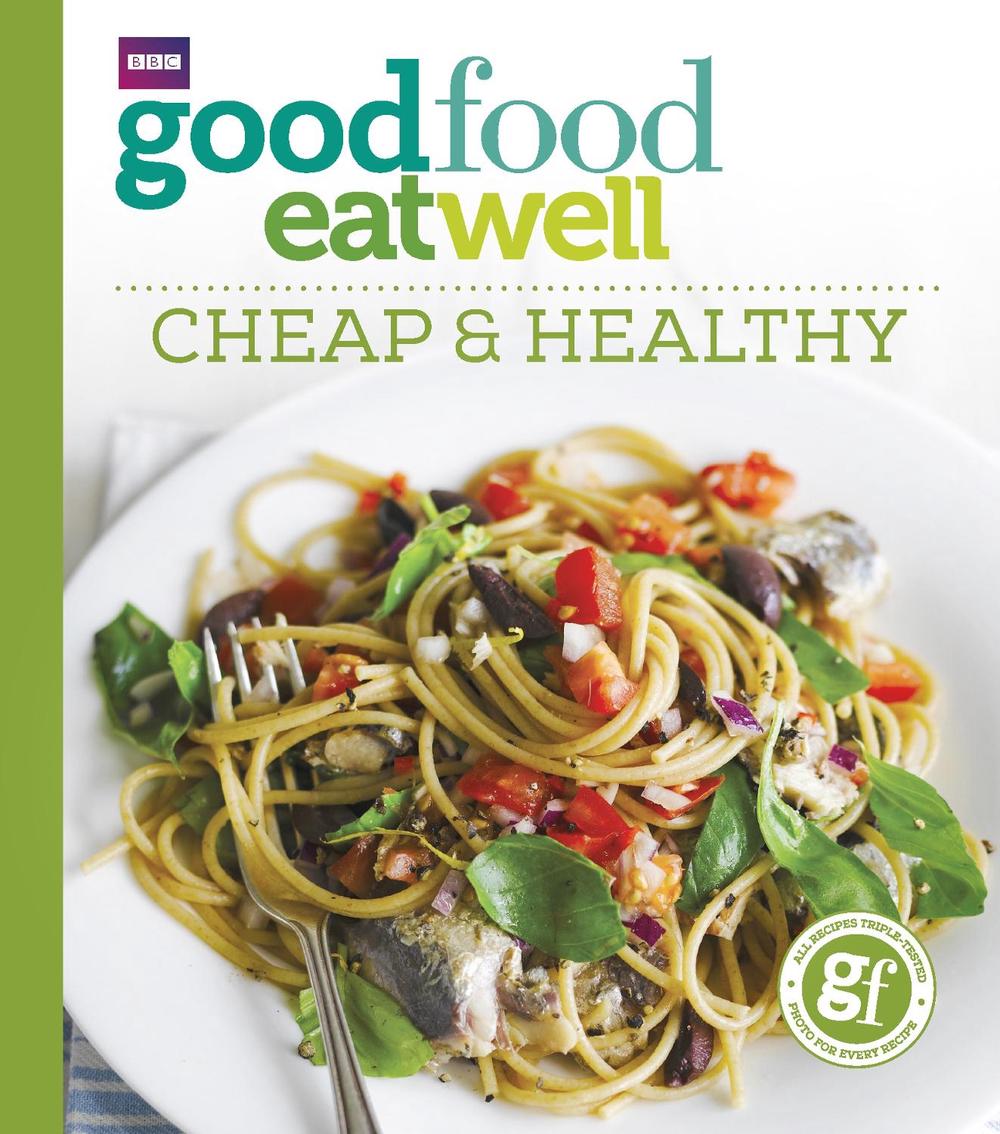 Good Food Eat Well: Cheap and Healthy by Good Food Guides - ISBN: 9781785943317
