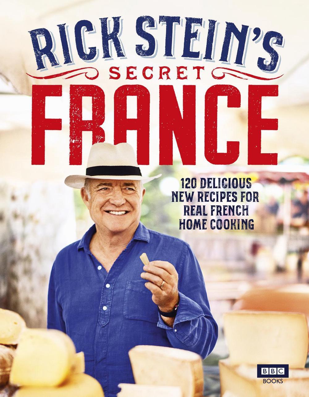 Rick Stein’s Secret France, 9781785943881