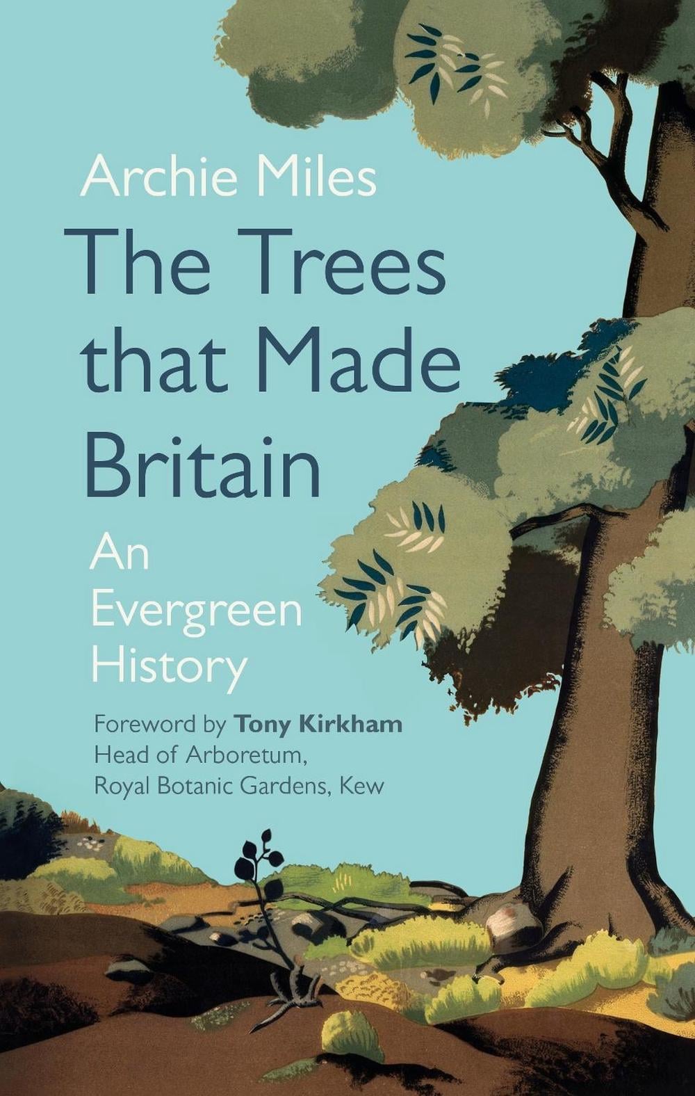 The Trees that Made Britain by Archie Miles - ISBN: 9781785946998