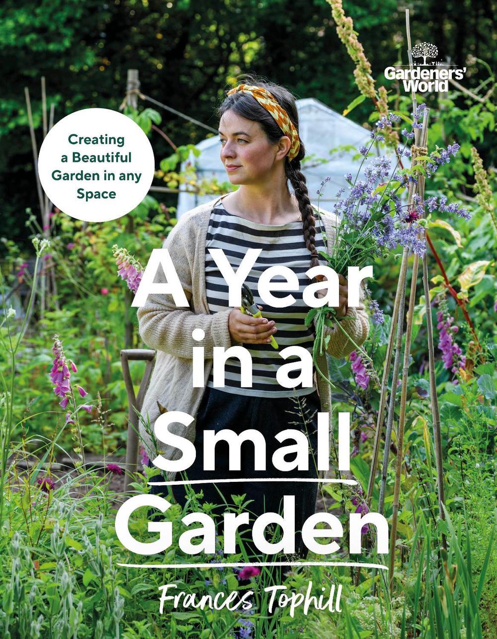 Gardeners’ World: A Year in a Small Garden, 9781785948640