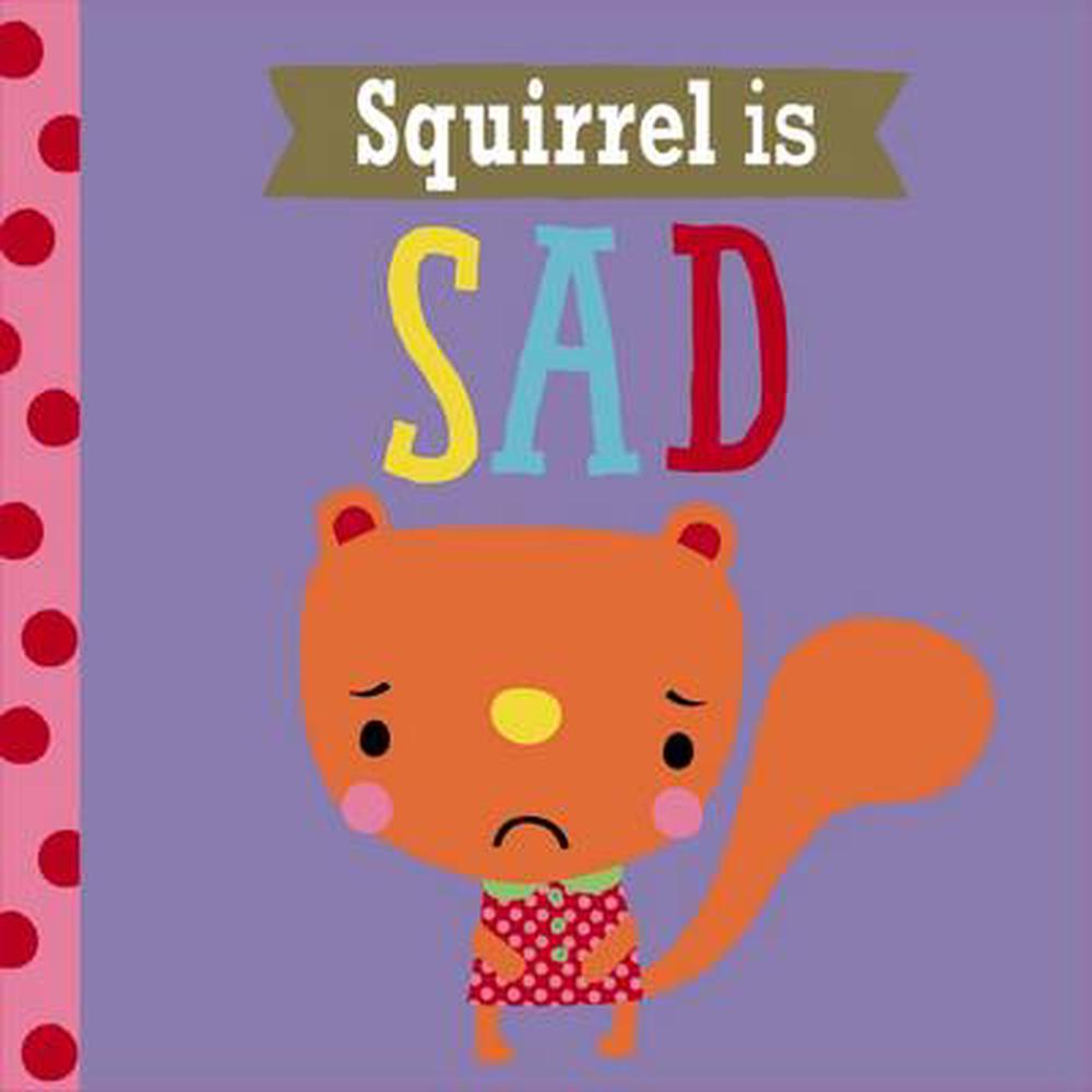 Squirrel Is Sad By Rosie Greening, Paperback, 9781785985430 