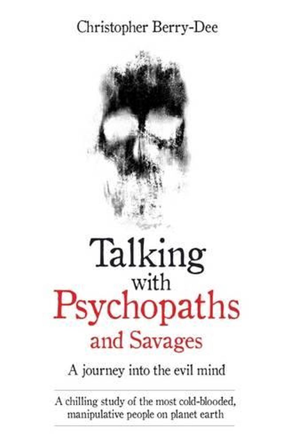 Talking With Psychopaths and Savages - A journey into the evil mind, 9781786061225