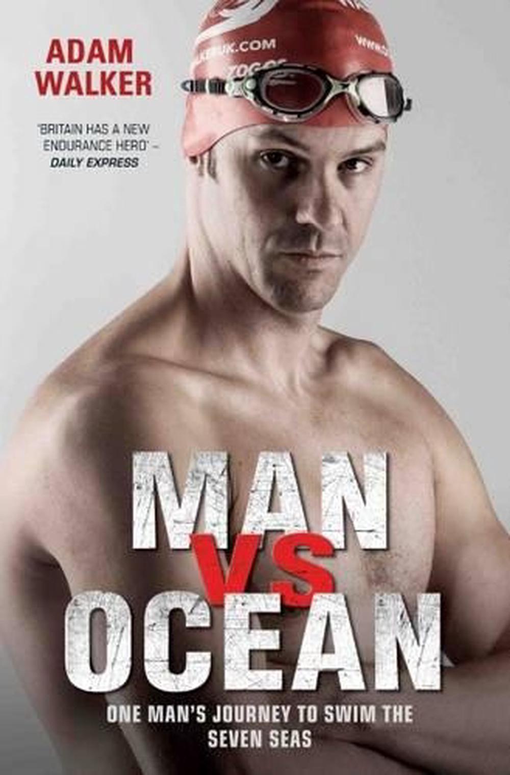 Man vs Ocean - One Man's Journey to Swim The World's Toughest Oceans, 9781786062529