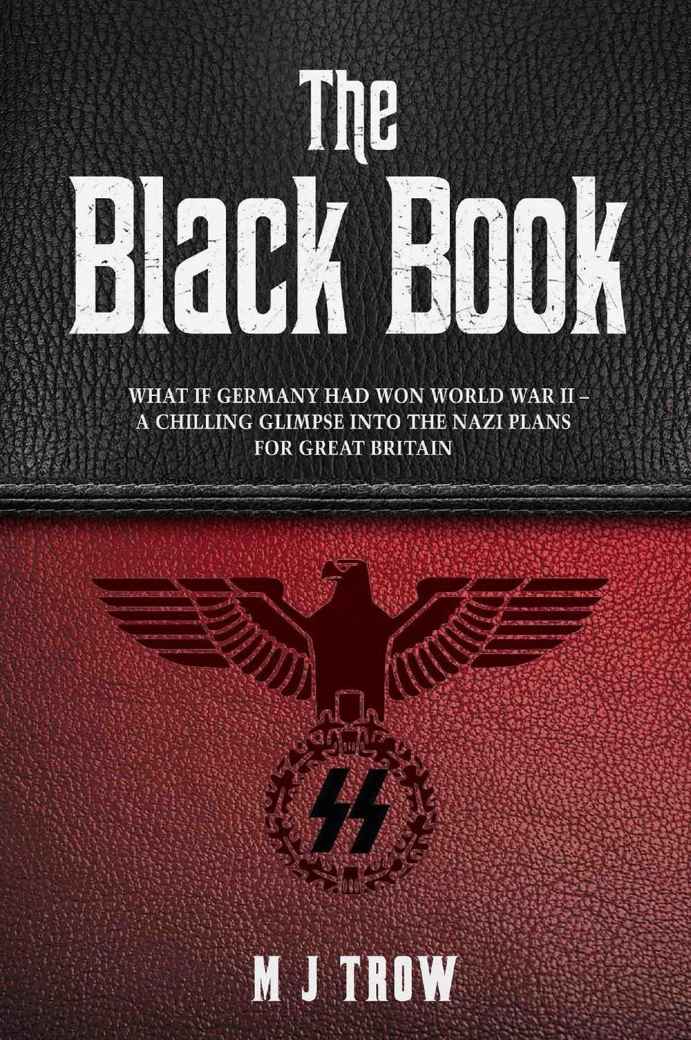 The Black Book: What if Germany had won World War II - A Chilling Glimpse into the Nazi Plans for Great Britain by Mei Trow - ISBN: 9781786065155