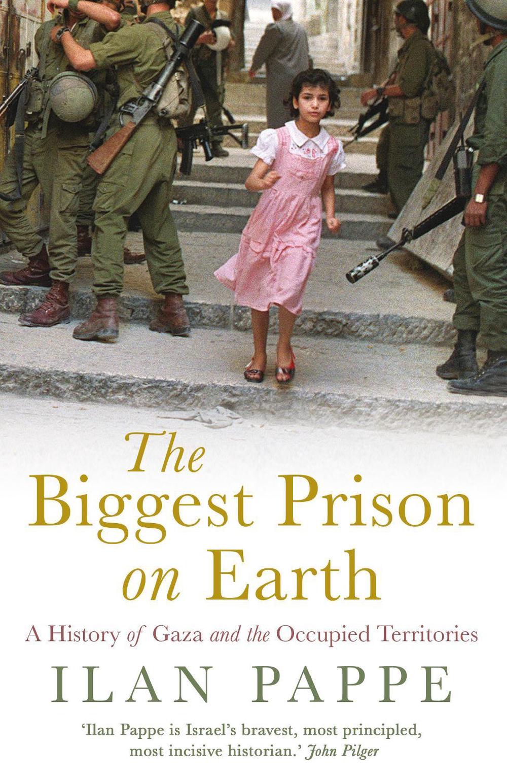 The Biggest Prison on Earth by Ilan Pappe - ISBN: 9781786073419