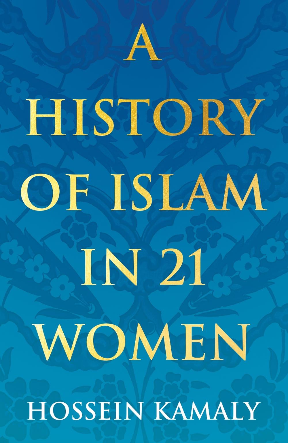 A History of Islam in 21 Women, 9781786078780